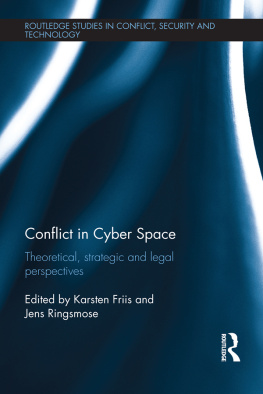 Karsten Friis - Conflict in Cyber Space: Theoretical, Strategic and Legal Pespectives