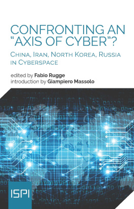 Fabio Rugge Confronting an Axis of Cyber?: China, Iran, North Korea, Russia in Cyberspace