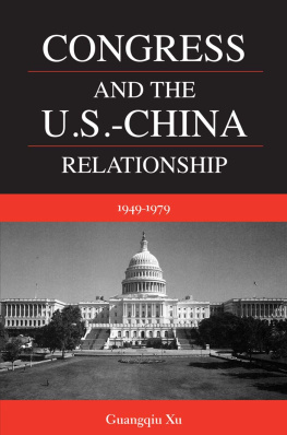 Guangqiu Xu Congress and the U.S.-China Relationship 1949-1979