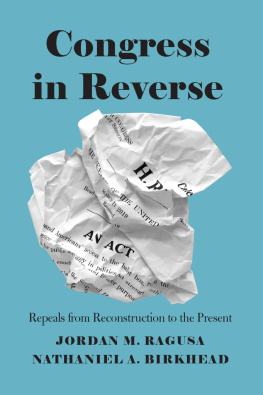 Jordan M. Ragusa - Congress in Reverse: Repeals From Reconstruction to the Present