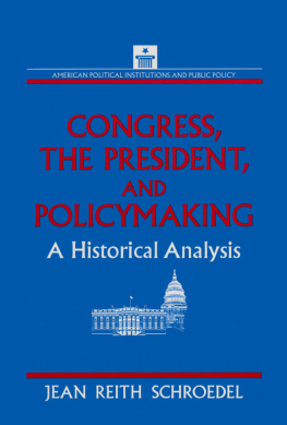 Jean Reith Schroedel - Congress, the President and Policymaking: A Historical Analysis