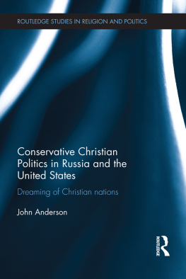 John Anderson Conservative Christian Politics in Russia and the United States: Dreaming of Christian Nations