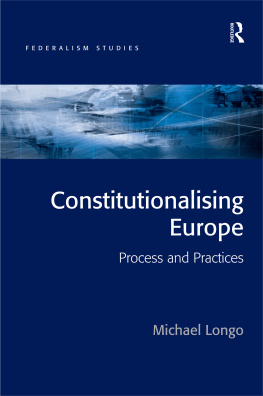 Michael Longo Constitutionalising Europe: Processes and Practices