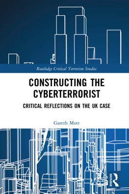 Gareth Mott - Constructing the Cyberterrorist: Critical Reflections on the UK Case