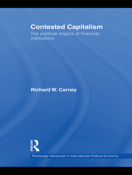 Richard W. Carney Contested Capitalism: The Political Origins of Financial Institutions