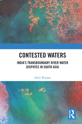 Amit Ranjan - Contested Waters: Indias Transboundary River Water Disputes in South Asia