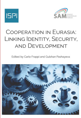 Carlo Frappi Cooperation in Eurasia: Linking Identity, Security, and Development