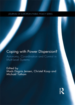 Mads Dagnis Jensen Coping With Power Dispersion: Autonomy, Co-Ordination and Control in Multi-Level Systems