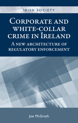 Joe McGrath Corporate and White-Collar Crime in Ireland: A New Architecture of Regulatory Enforcement