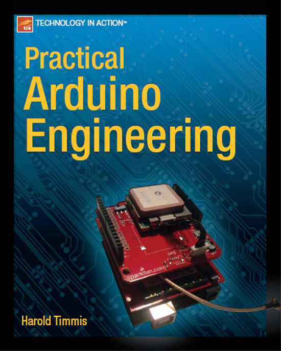 Practical Arduino Engineering Copyright 2011 by Harold Timmis All rights - photo 1