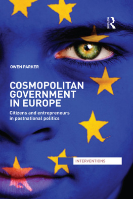 Owen Parker Cosmopolitan Government in Europe: Citizens and Entrepreneurs in Postnational Politics