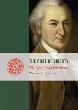 William Murchison - The Cost of Liberty: The Life of John Dickinson