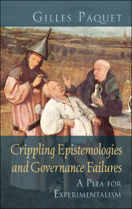 Gilles Paquet Crippling Epistemologies and Governance Failures: A Plea for Experimentalism