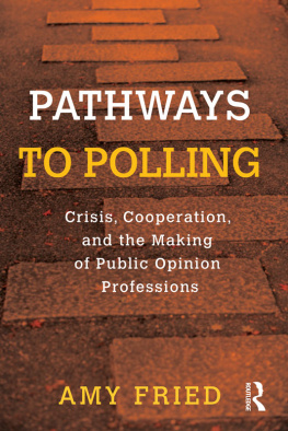 Amy Fried - Pathways to Polling: Crisis, Cooperation and the Making of Public Opinion Professions