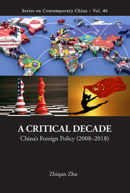 Zhiqun Zhu A Critical Decade: Chinas Foreign Policy (2008-2018)