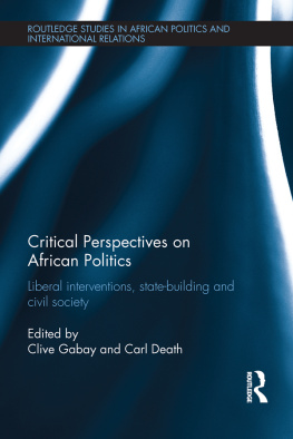 Clive Gabay - Critical Perspectives on African Politics: Liberal Interventions, State-Building and Civil Society