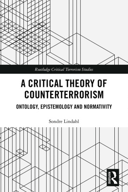 Sondre Lindahl A Critical Theory of Counterterrorism: Ontology, Epistemology and Normativity