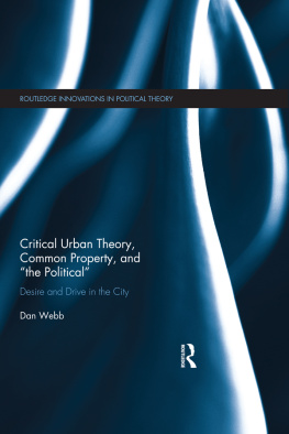 Dan Webb - Critical Urban Theory, Common Property, and The Political: Desire and Drive in the City