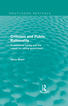 Harry W. Smart Criticism and Public Rationality: Professional Rigidity and the Search for Caring Government