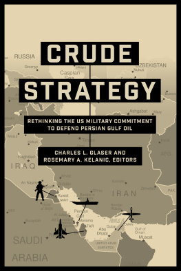 Charles L. Glaser - Crude Strategy: Rethinking the US Military Commitment to Defend Persian Gulf Oil