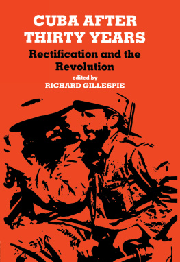 Richard Gillespie Cuba After Thirty Years: Rectification and the Revolution