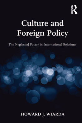 Howard J. Wiarda - Culture and Foreign Policy: The Neglected Factor in International Relations