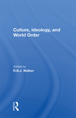 R. B. J. Walker Culture, Ideology, and World Order