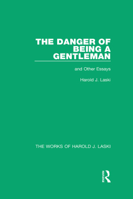 Harold J. Laski The Danger of Being a Gentleman: And Other Essays