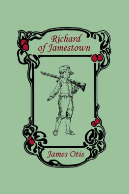 James Otis - Richard of Jamestown, A Story of the Virginia Colony