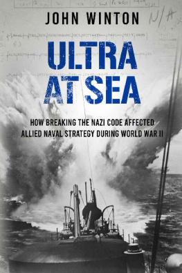 John Winton - Ultra at Sea: How Breaking the Nazi Code Affected Allied Naval Strategy During World War II