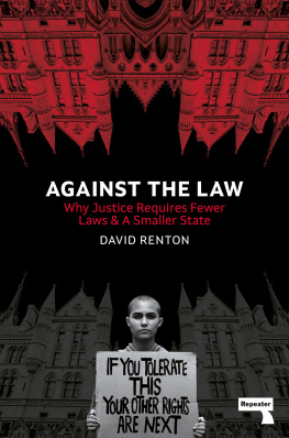 David Renton Against the Law: Why Justice Requires Fewer Laws and a Smaller State