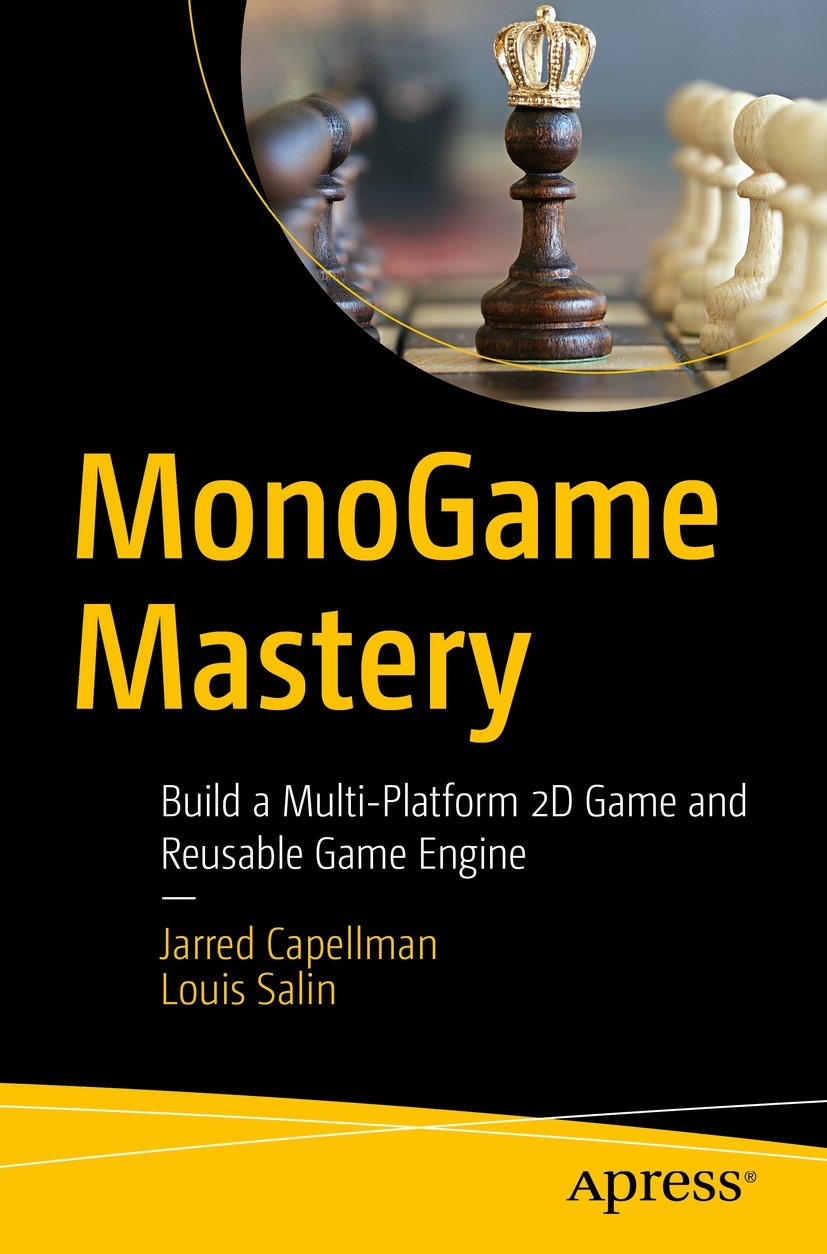 Jarred Capellman and Louis Salin MonoGame Mastery Build a Multi-Platform 2D - photo 1