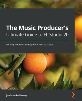 Joshua Au-Yeung - Music for Film and Game Soundtracks with FL Studio: Learn Music Production, Compose Orchestral Music, and Launch Your Music Career