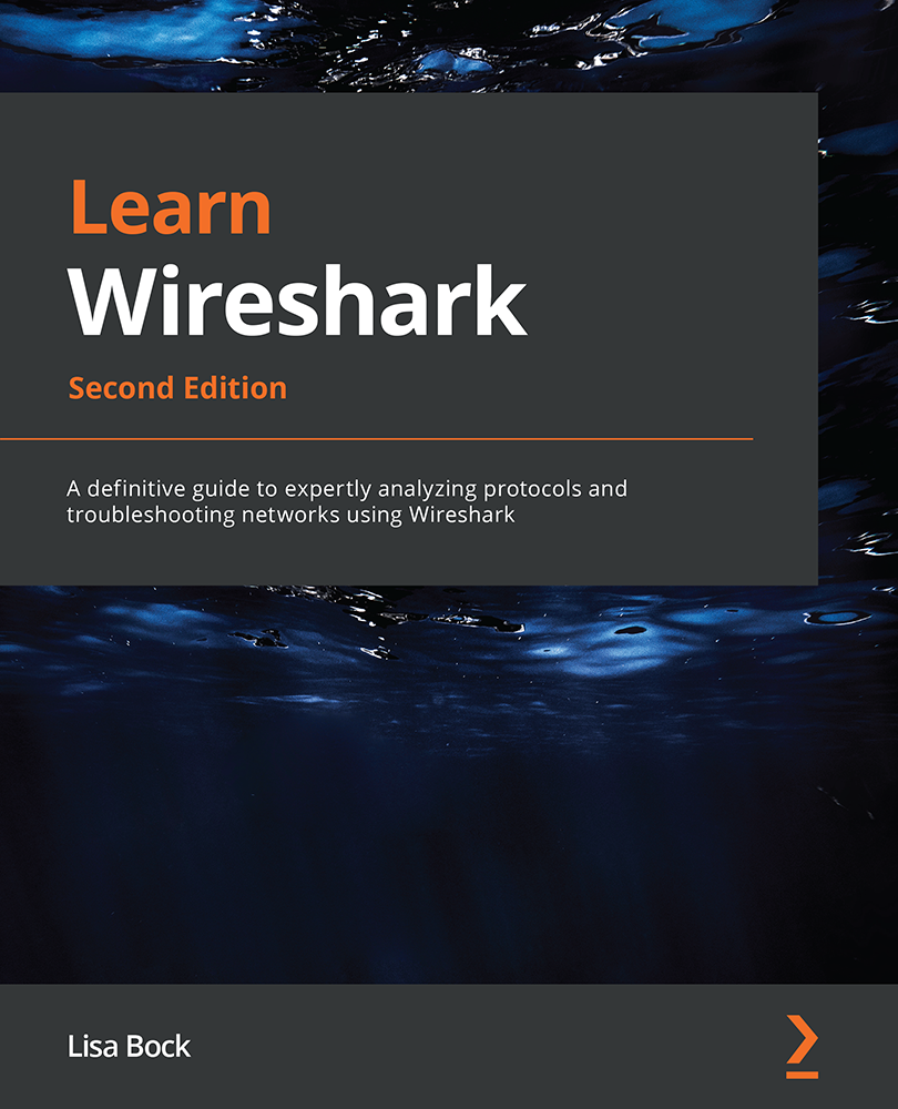 Learn Wireshark Second Edition A definitive guide to expertly analyzing - photo 1