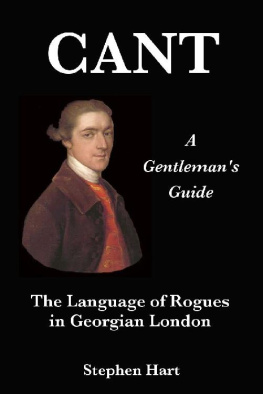 Stephen Hart - Cant - A Gentlemans Guide to the Language of Rogues in Georgian London