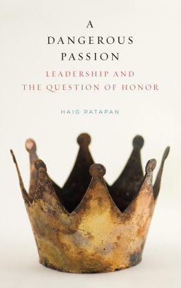 Haig Patapan A Dangerous Passion: Leadership and the Question of Honor