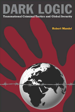 Robert Mandel Dark Logic: Transnational Criminal Tactics and Global Security