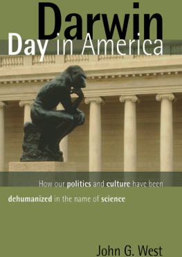 John G. West - Darwin Day in America: How Our Politics and Culture Have Been Dehumanized in the Name of Science