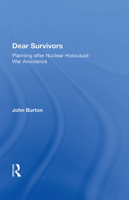 John Burton Dear Survivors: Planning After Nuclear Holocaust: War Avoidance