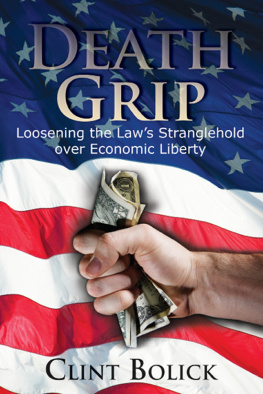 Clint Bolick - Death Grip: Loosening the Laws Stranglehold Over Economic Liberty
