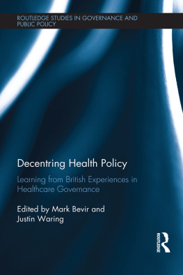 Mark Bevir - Decentring Health Policy: Learning From British Experiences in Healthcare Governance