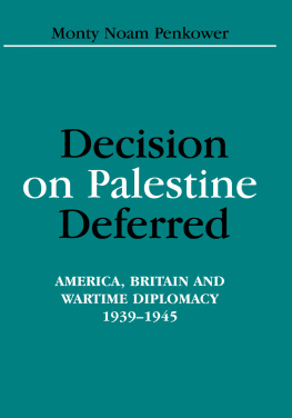 Monty Noam Penkower Decision on Palestine Deferred: America, Britain and Wartime Diplomacy, 1939-1945