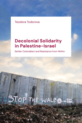 Teodora Todorova - Decolonial Solidarity in Palestine-Israel: Settler Colonialism and Resistance From Within