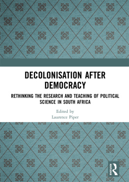 Laurence Piper Decolonisation After Democracy: Rethinking the Research and Teaching of Political Science in South Africa