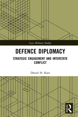 Daniel H. Katz - Defence Diplomacy: Strategic Engagement and Interstate Conflict