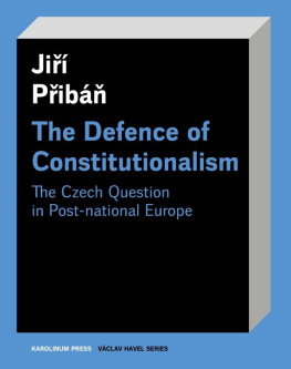 Jiří Přibáň - The Defence of Constitutionalism: Or the Czech Question in Post-National Europe