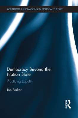 Joe Parker Democracy Beyond the Nation State: Practicing Equality