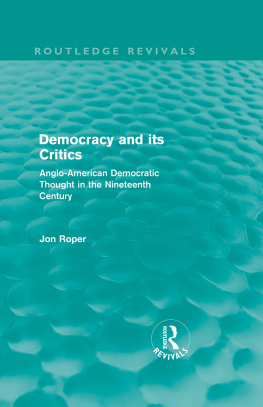 Jon Roper - Democracy and Its Critics: Anglo-American Democratic Thought in the Nineteenth Century