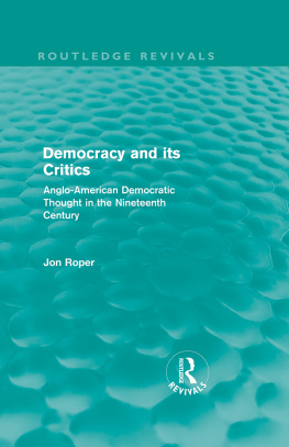 Jon Roper Democracy and Its Critics: Anglo-American Democratic Thought in the Nineteenth Century