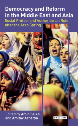 Amin Saikal - Democracy and Reform in the Middle East and Asia: Social Protest and Authoritarian Rule After the Arab Spring